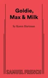 Goldie, Max & Milk - Karen Hartman