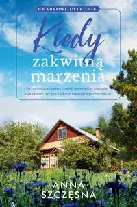 Kiedy zakwitną marzenia - Szczęsna Anna