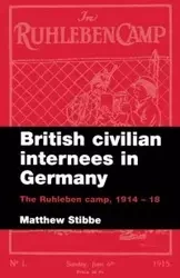 British civilian internees in Germany - Matthew Stibbe