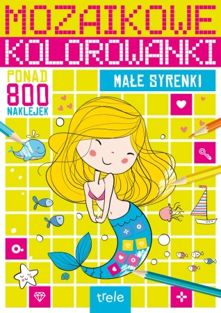 Małe syrenki. Mozaikowe kolorowanki - Opracowanie zbiorowe