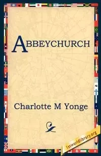 Abbeychurch - Charlotte Mary Yonge