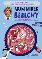 Bebechy, czyli ciało człowieka pod lupą. Wydanie rozszerzone (barwione brzegi) - Znak Emotikon