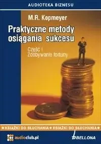 Praktyczne metody osiągania sukcesu cz.1 Audiobook - M. R. Kopmeyer