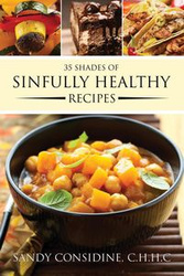 35 Shades of Sinfully Healthy Recipes - Sandy Considine