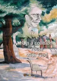 On a collision route with God - L. Gabriel