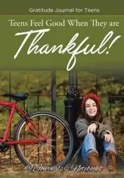 Teens Feel Good When They are Thankful! Gratitude Journal for Teens - @ Journals and Notebooks