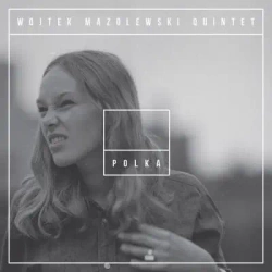 Polka - Wojtek Mazolewski Quintet