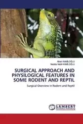 SURGICAL APPROACH AND PHYSİLOGİCAL FEATURES IN SOME RODENT AND REPTIL - Kamiloglu Alkan