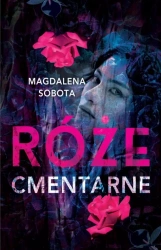 Śledztwa Herminy Wasylik T.3 Róże cmentarne - Magdalena Sobota