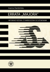 Errata Majora Wywiad rzeka z Dariuszem Olszewskim - Joanna Dardzińska