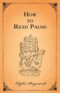 How to Read Palms - Raymond Litzka