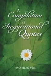 A Compilation of Inspirational Quotes - Rachael Howell