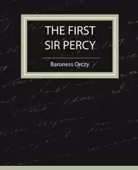 The First Sir Percy (Fiction/Mystery & Detective) - Baroness Orczy