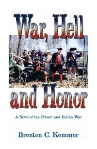 War, Hell and Honor - Brenton C. Kemmer