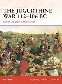 The Jugurthine War 112-106 BC - Fields Nic