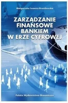 Zarządzanie finansowe bankiem w erze cyfrowej - Małgorzata Iwanicz-Drozdowska