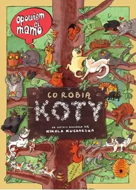 Opowiem ci, mamo, co robią koty - Nikola Kucharska