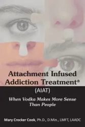 Attachment Infused Addiction Treatment (AIAT) - Mary Cook Crocker