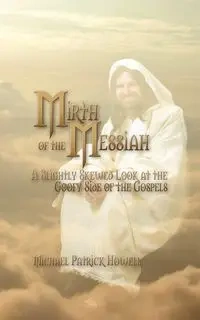Mirth of the Messiah - Michael Patrick Howell