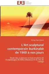 l art sculptural contemporain burkinabè de 1960 à nos jours - ZAGRE-KABORE-E