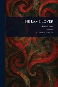 The Lame Lover - Samuel Foote