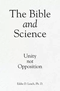 The Bible and Science - Leach Ph. D. Eddie D.