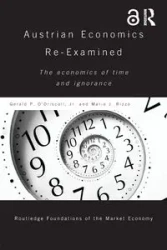 Austrian Economics Re-examined - Gerald O'Driscoll Jr P