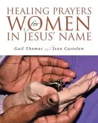 Healing Prayers for Women in Jesus' Name - Thomas Gail