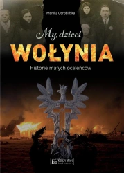 My, dzieci Wołynia. Historie małych ocaleńców - Monika Odrobińska