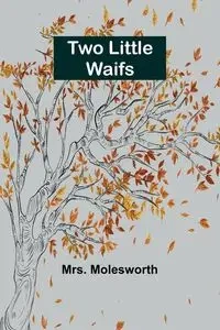 Two Little Waifs - Molesworth Mrs.