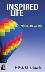 Inspired Life - Ahluwalia Prof B. S.