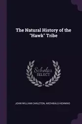 The Natural History of the "Hawk" Tribe - John William Carleton