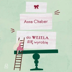 audiobook Do wesela się wyrobię - Anna Chaber