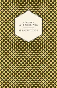 Eugenics and Other Evils - Chesterton G. K.