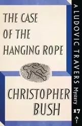 The Case of the Hanging Rope - Christopher Bush