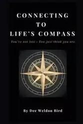 Connecting to Life's Compass - Dee Weldon Bird
