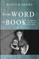 From Word to Book - Nancy R. Heisey