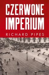 Czerwone imperium. Powstanie Związku Sowieckiego - Richard Pipes