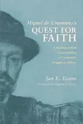 Miguel de Unamuno's Quest for Faith - Jan E. Evans