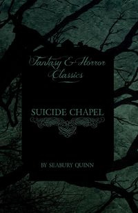 Suicide Chapel (Fantasy and Horror Classics) - Quinn Seabury