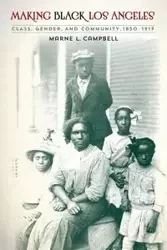Making Black Los Angeles - Campbell Marne L.