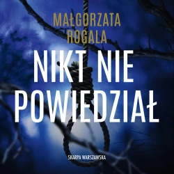 audiobook Nikt nie powiedział - Małgorzata Rogala