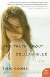 Truth About Delilah Blue, The - Tish Cohen