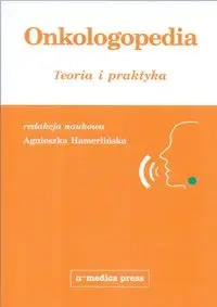 Onkologopedia Teoria i praktyka - Agnieszka Hamerlińska