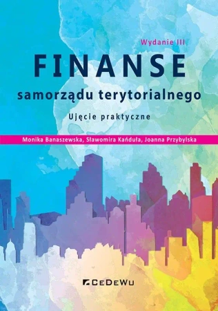 Finanse samorządu terytorialnego w.3 - Monika Banaszewska, Sławomira Kańduła, Joanna Prz
