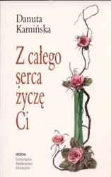 Z całego serca życzę Ci - Danuta Kamińska