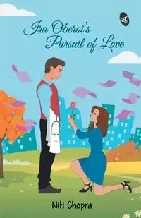 Ira Oberoi's Pursuit of Love - Chopra Niti