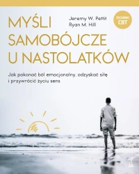 Myśli samobójcze u nastolatków - Jeremy W. Pettit, Ryan M. Hill
