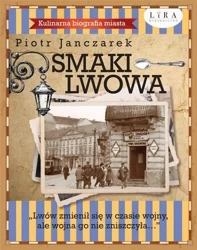 Smaki Lwowa. Kulinarna biografia miasta - Piotr Janczarek