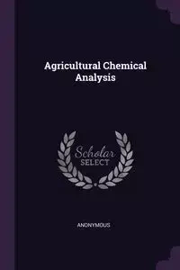Agricultural Chemical Analysis - Anonymous